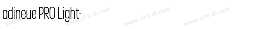 adineue PRO Light字体转换 adineue PRO Light字体转换